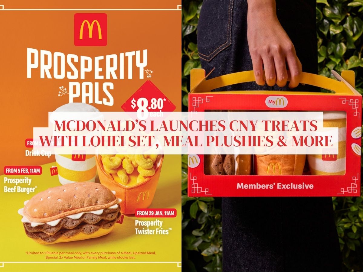 McDonald’s Singapore launches “lohei” set, adorable Prosperity plushies for this year’s CNY